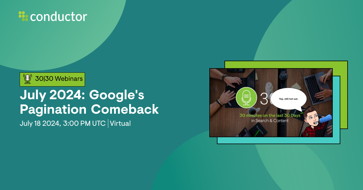 July 2024: Google's Pagination Comeback | Conductor