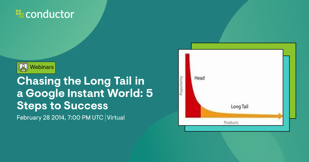 Chasing the Long Tail in a Google Instant World | Conductor