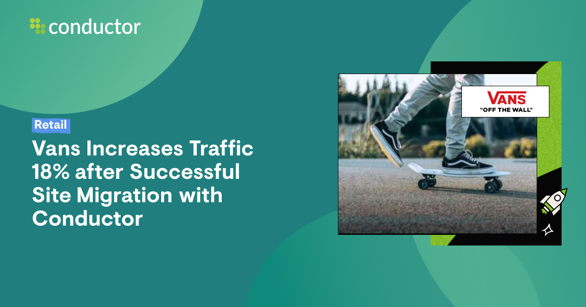 Website Migration Case Study: Vans Increases Traffic 18% | Conductor